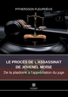 Le procès de l'assassinat de Jovenel Moïse: De la plaidoirie à l'appréciation du juge B0BLJDXNPH Book Cover