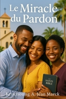 Le Miracle du Pardon (French Edition) B0F8VTLGT2 Book Cover