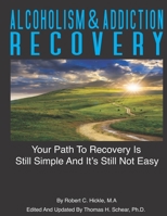 Alcoholism & Addiction Recovery Volume 2: Your Path to Recovery Is Still Simple & Its Still Not Easy B09GQJSPVL Book Cover