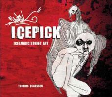 Icepick: Icelandic Street Art 1584232242 Book Cover