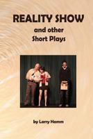 Reality Show and Other Short Plays 1483945863 Book Cover