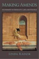 Making Amends: Atonement in Morality, Law, and Politics 0199767254 Book Cover
