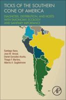 Ticks of the Southern Cone of America: Diagnosis, Distribution, and Hosts with Taxonomy, Ecology and Sanitary Importance 0128110759 Book Cover