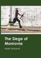The Siege of Monrovia 190970315X Book Cover