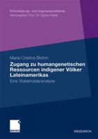 Zugang Zu Humangenetischen Ressourcen Indigener Volker Lateinamerikas: Eine Stakeholderanalyse 3834924393 Book Cover
