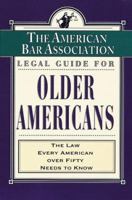 The American Bar Association (ABA) Legal Guide for Older Americans: The Law Every American over Fifty Needs to Know 0812929373 Book Cover