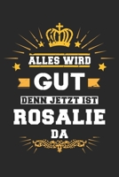 Alles wird gut denn jetzt ist Rosalie da: Notizbuch gepunktet DIN A5 - 120 Seiten f�r Notizen, Zeichnungen, Formeln Organizer Schreibheft Planer Tagebuch 169577180X Book Cover