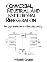 Commercial, Industrial and Institutional Refrigeration Design, Installation and Troubleshooting 0131520180 Book Cover