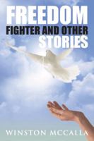 Freedom Fighter and Other Stories 1481700294 Book Cover