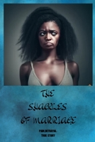 The Shackles of Marriage: Pain, sorrow, and betrayal. True story (The Shackles of Marriage 1) B0CHLC28B2 Book Cover