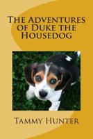 The Adventures of Duke the Housedog 1515230317 Book Cover