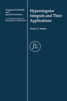 Hypersingular Integrals and Their Applications (Analytical Methods and Specialfunctions) 0415272688 Book Cover