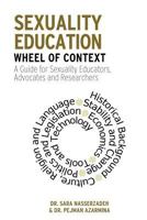 Sexuality Education Wheel of Context: A Guide for Sexuality Educators, Advocates and Researchers 1536854220 Book Cover