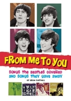 From Me to You: Songs the Beatles Covered and Covers of the Fab Four's Songs 1905959230 Book Cover
