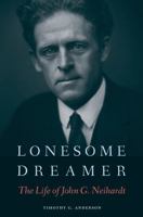Lonesome Dreamer: The Life of John G. Neihardt 1496219503 Book Cover
