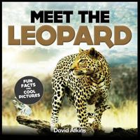 Meet The Leopard: Fun Facts & Cool Pictures 149532074X Book Cover