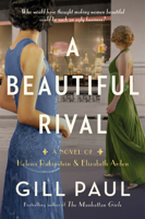 A Beautiful Rival: A Novel of Helena Rubenstein and Elizabeth Arden 0063245116 Book Cover