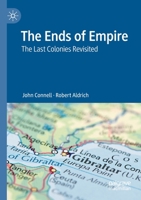 The Ends of Empire: The Last Colonies Revisited 9811559074 Book Cover