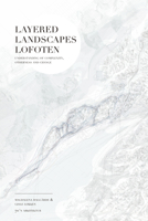 Layered Landscapes Lofoten: Understanding of Complexity, Otherness and Change 1948765063 Book Cover