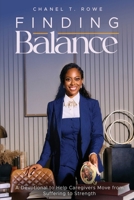 Finding Balance: A Devotional to Help Caregivers Move from Suffering to Strength B0G1RD53WM Book Cover
