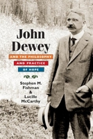 John Dewey and the Philosophy and Practice of Hope 0252032004 Book Cover
