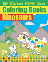 Dot Markers Activity Book Coloring Books Dinosaurs: Do a dot page a day. Cute & Fun Dinosaurs to color for boys & girls (Kids coloring activity books) B08Z4CTD41 Book Cover