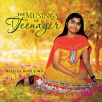 The Musings of a Teenager 1482826127 Book Cover