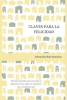 Claves para la felicidad: Formas sencillas para ser feliz y disfrutar de su vida sin importar las circunstancias 1794113762 Book Cover