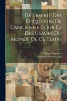 De L'esprit Des Étiquettes De L'ancienne Cour Et Des Usages Du Monde De Ce Temps 102247250X Book Cover