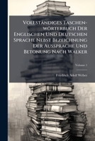 Vollständiges Taschen-wörterbuch Der Englischen Und Deutschen Sprache Nebst Bezeichnung Der Aussprache Und Betonung Nach Walker, Volume 1... 1279968621 Book Cover