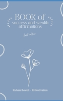 Book of Success and wealth affirmations B0C117DLY7 Book Cover