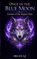 Once in The Blue Moon: The Forbidden Prophecy 1918507171 Book Cover