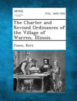 The Charter and Revised Ordinances of the Village of Warren, Illinois. 128733878X Book Cover