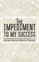 The Impediment To My Success 1398459720 Book Cover
