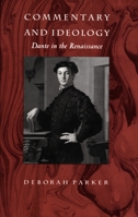 Commentary and Ideology: Dante in the Renaissance 0822312816 Book Cover