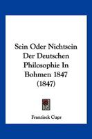 Sein Oder Nichtsein Der Deutschen Philosophie In Bohmen 1847 (1847) 1160252750 Book Cover