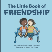 The Little Book Of Friendship: The Best Way to Make a Friend Is to Be a Friend 1735113018 Book Cover