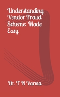 Understanding Vendor Fraud Scheme: Made easy 1708393048 Book Cover