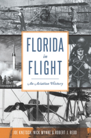 Florida in Flight: An Aviation History 1467156957 Book Cover