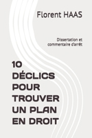 10 DÉCLICS POUR TROUVER UN PLAN EN DROIT: Dissertation et commentaire d’arrêt (FH DROIT · COLLECTION « DÉCLICS) (French Edition) B0HDTVYKRY Book Cover