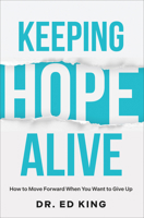 Keeping Hope Alive: How to Move Forward When You Want to Give Up 1602731578 Book Cover