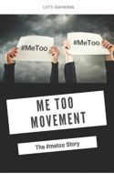 ME TOO MOVEMENT: The #metoo Story 1728606268 Book Cover