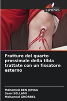 Fratture del quarto prossimale della tibia trattate con un fissatore esterno 6205899469 Book Cover