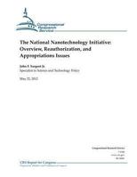 The National Nanotechnology Initiative: Overview, Reauthorization, and Appropriations Issues 1477650245 Book Cover