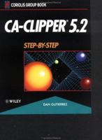 Ca-Clipper 5.2: Step-By-Step 0471554995 Book Cover