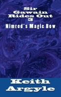 Sir Gawain Rides Out: Nimrod's Magic Bow 1534789502 Book Cover