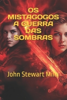 OS MISTAGOGOS: A GUERRA DAS SOMBRAS: Um romance de formação em um mundo de magia e trevas (OS MISTAGOGOS MISTÉRIOS E SEGREDOS) B0FTFDS1QW Book Cover