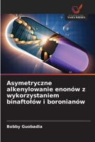 Asymetryczne alkenylowanie enonów z wykorzystaniem binaftolów i boronianów (Polish Edition) 6209867057 Book Cover