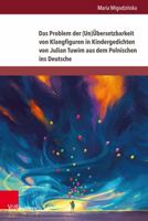 Das Problem Der (Un)Ubersetzbarkeit Von Klangfiguren in Kindergedichten Von Julian Tuwim Aus Dem Polnischen Ins Deutsche 3847117807 Book Cover