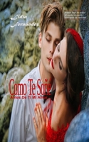 Como Te So��: Antes De Ti Mi Amor 1086443519 Book Cover